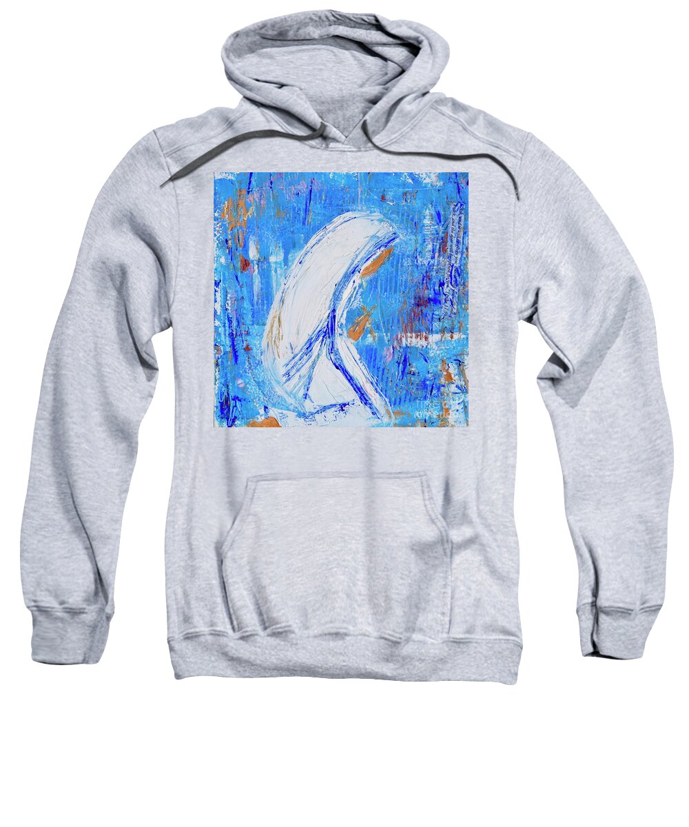 Mother Teresa Sweatshirt featuring the painting Prayers of a Nun by Patty Donoghue