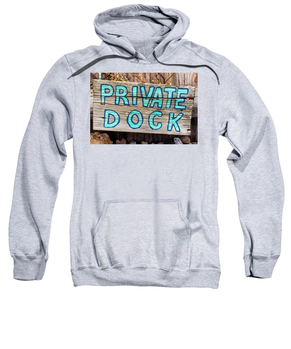 Dock Sweatshirt featuring the photograph Private Dock Sign by Blair Damson