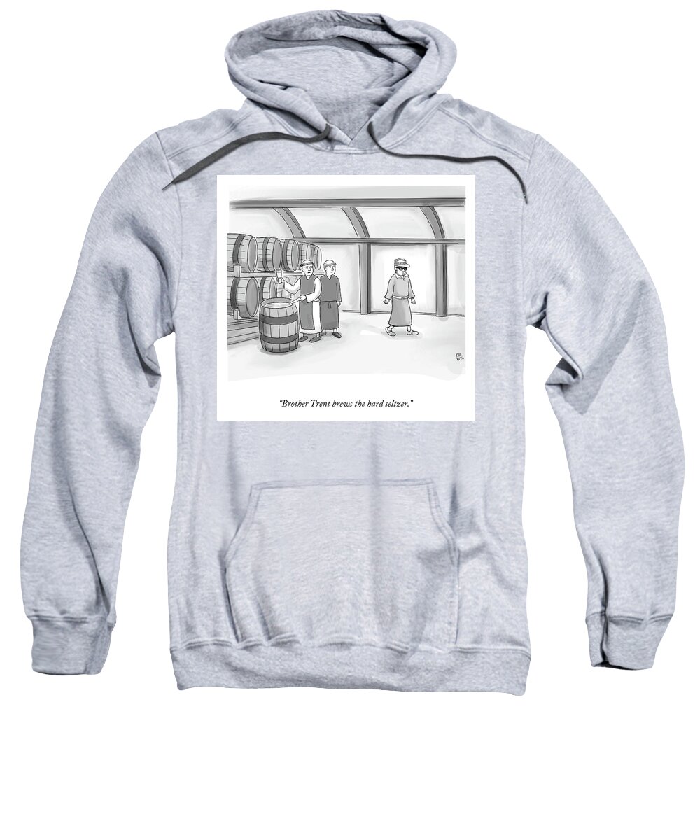 Brother Trent Brews The Hard Seltzer. Monk Sweatshirt featuring the drawing The Hard Seltzer by Paul Noth