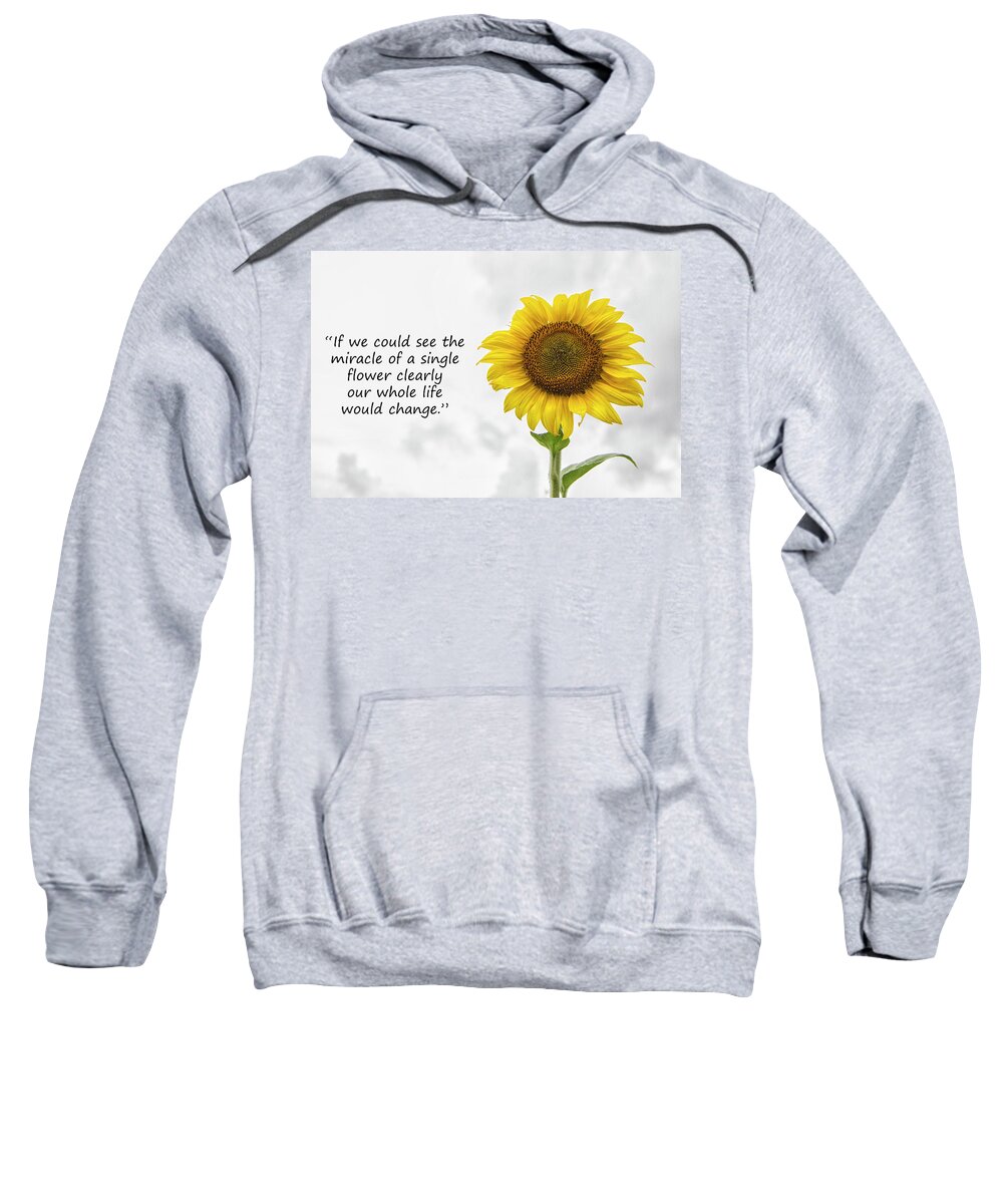 Quote Sweatshirt featuring the photograph The Miracle of a Single Flower by Bob Decker