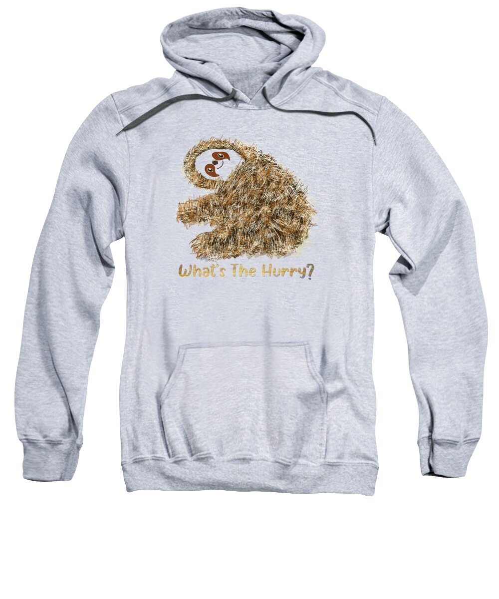 Nature Sweatshirt featuring the digital art What's The Hurry? Sloth Says Graphic Design by Lena Owens - OLena Art Vibrant Palette Knife and Graphic Design