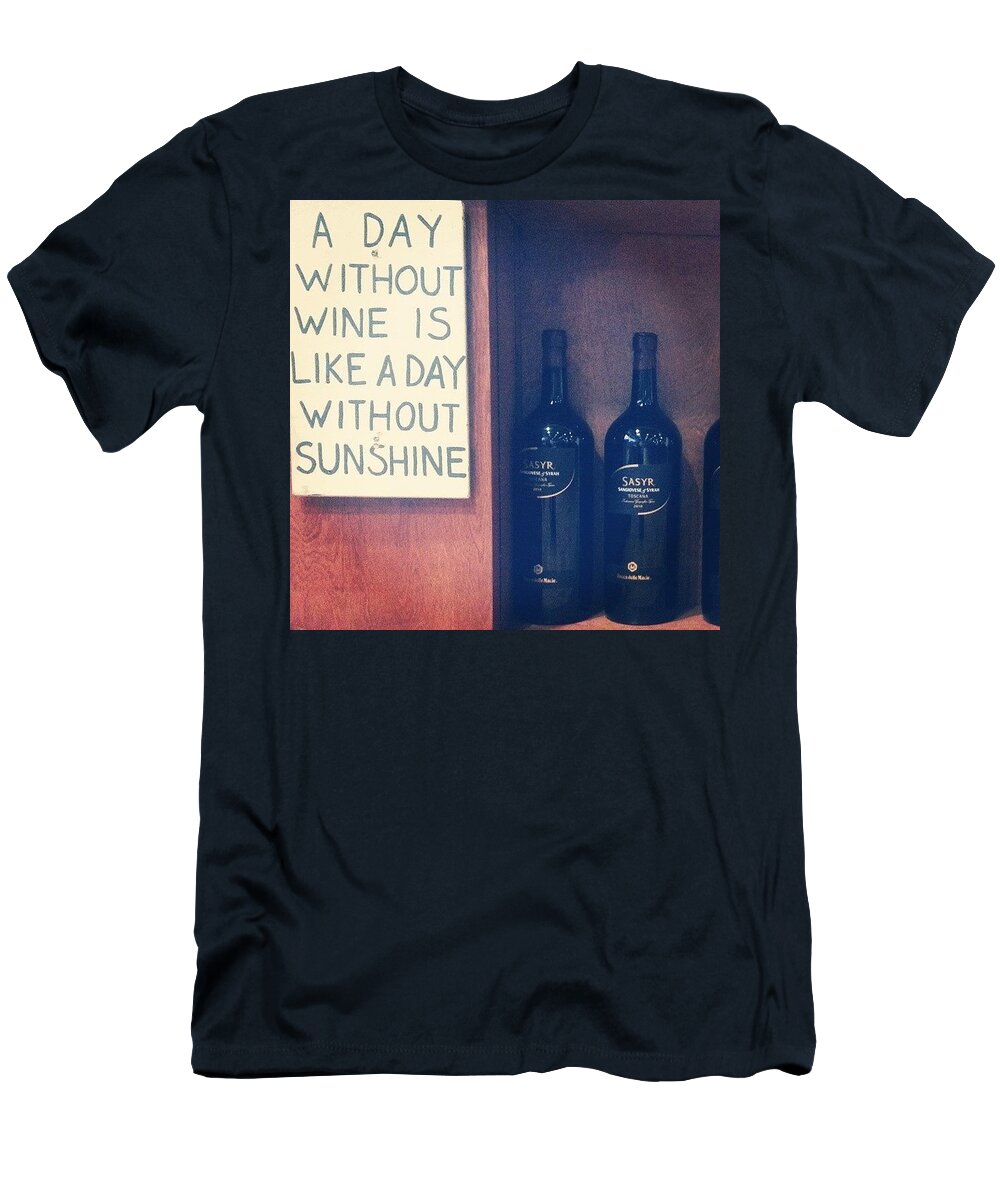 Wine T-Shirt featuring the photograph A Day Without Wine by Sean Wray