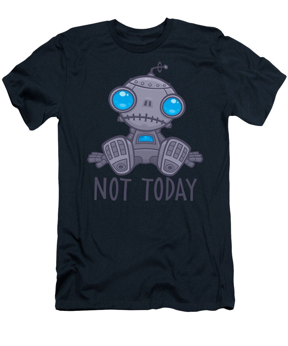 Robot T-Shirt featuring the digital art Not Today Sad Robot by John Schwegel