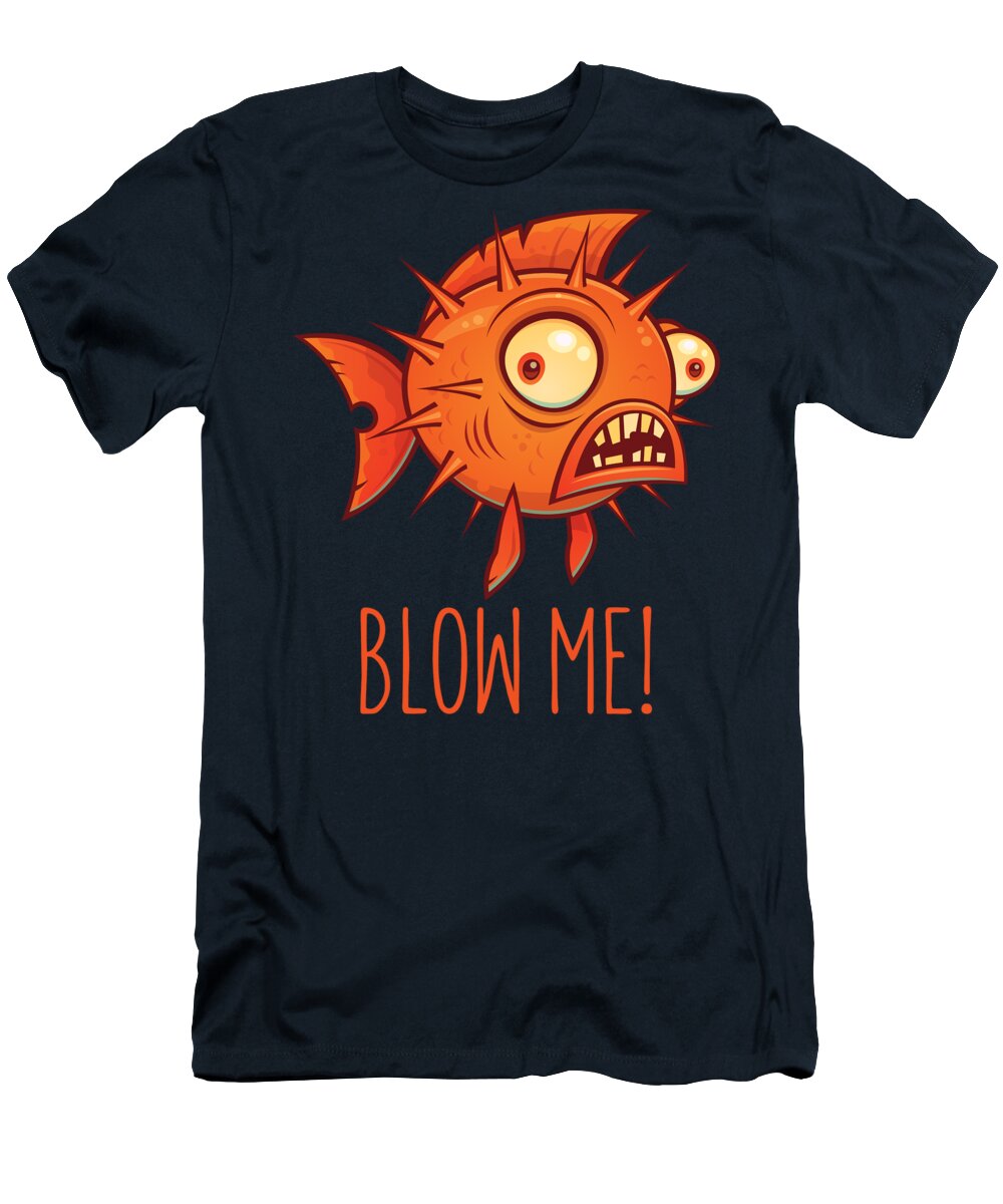 Pufferfish T-Shirt featuring the digital art Porcupine Blowfish Cartoon - Blow Me by John Schwegel
