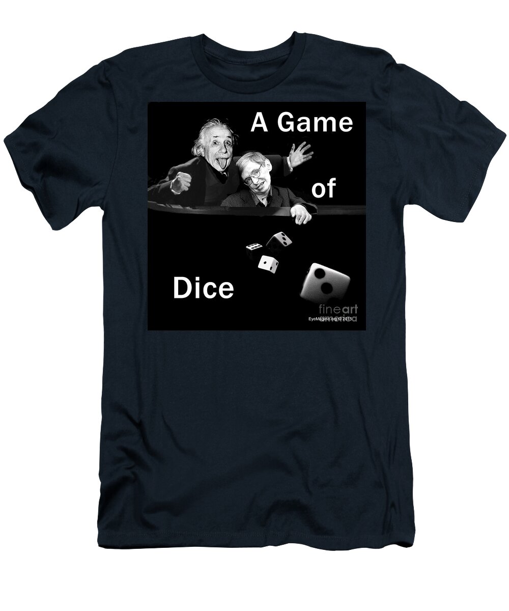 Einstein T-Shirt featuring the digital art A Game of Dice by Aye Magine