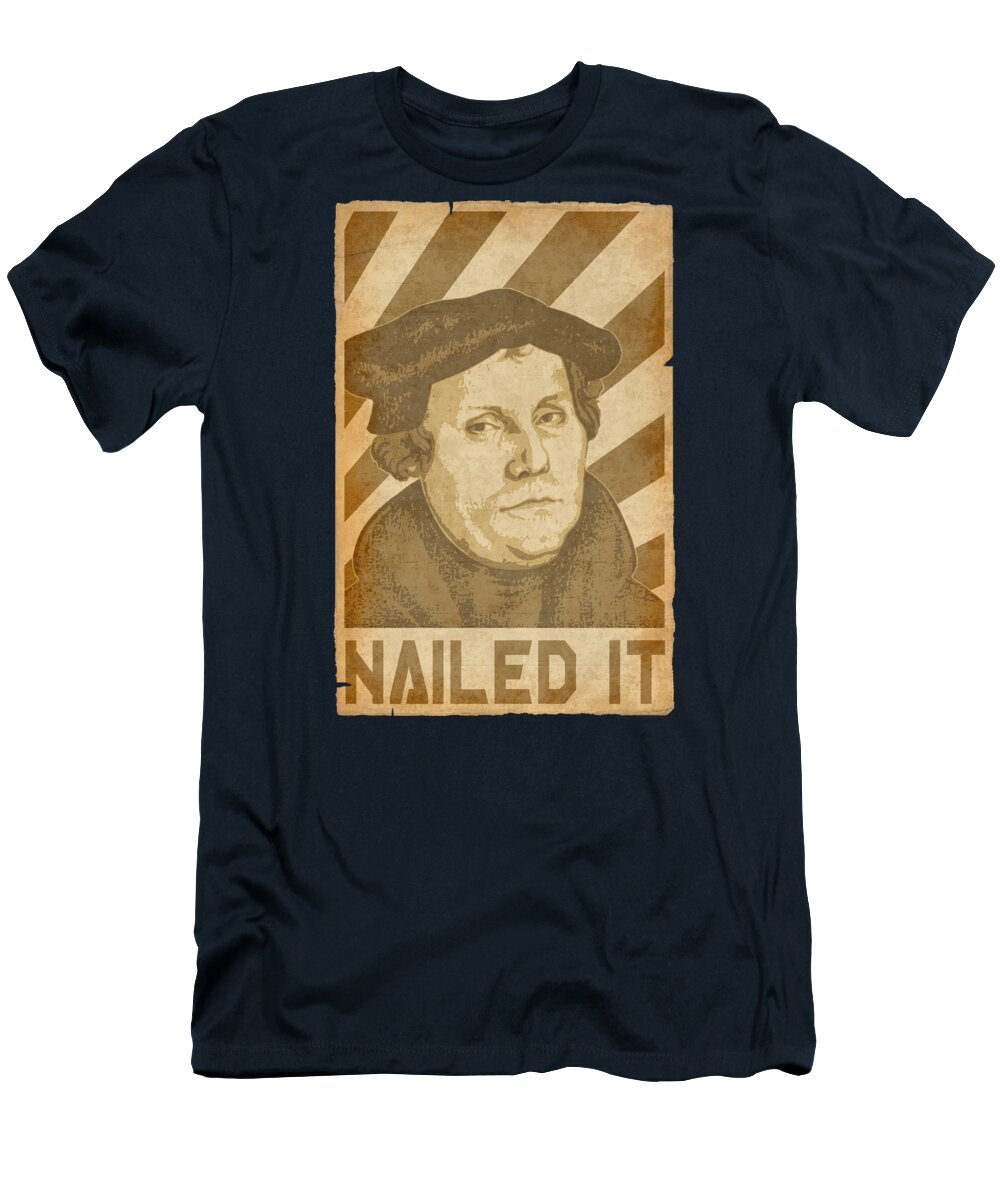 Martin T-Shirt featuring the digital art Martin Luther Nailed It Retro Propaganda by Megan Miller