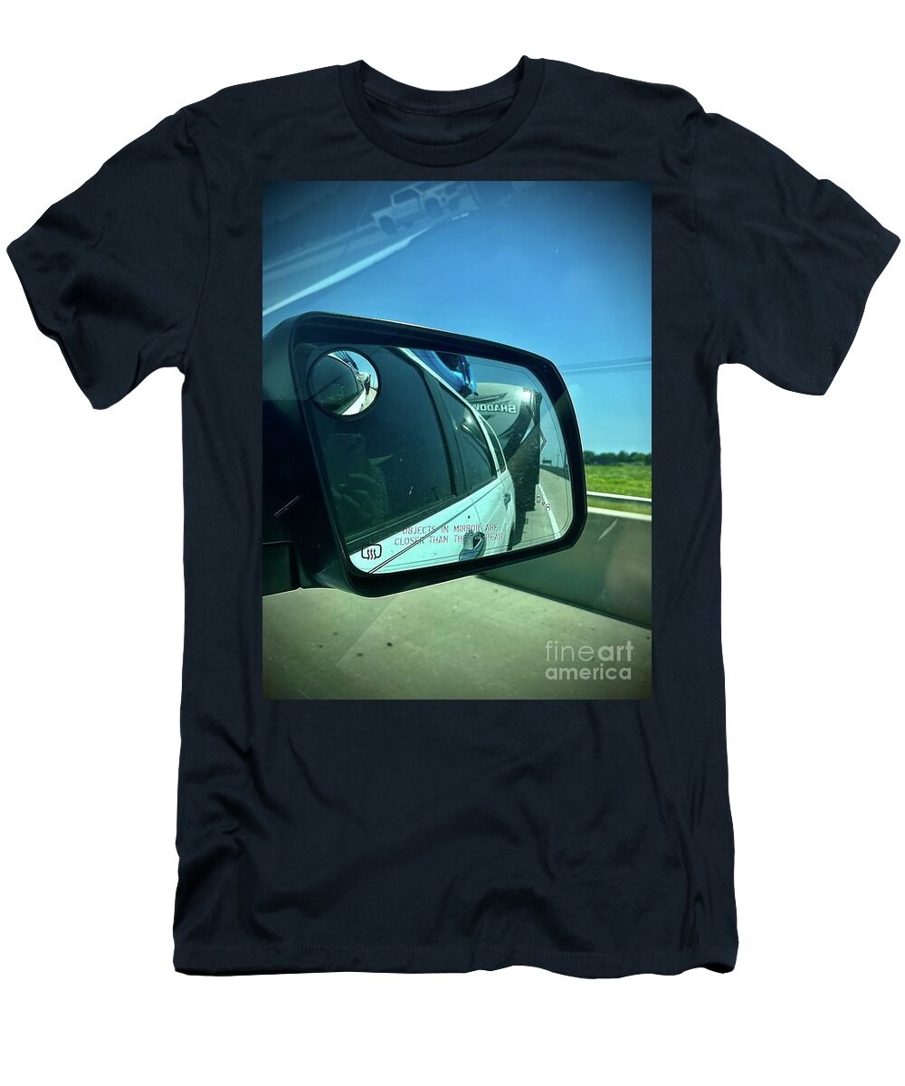  T-Shirt featuring the photograph Objects in Mirror Are Closer Than They Appear by Donna Mibus