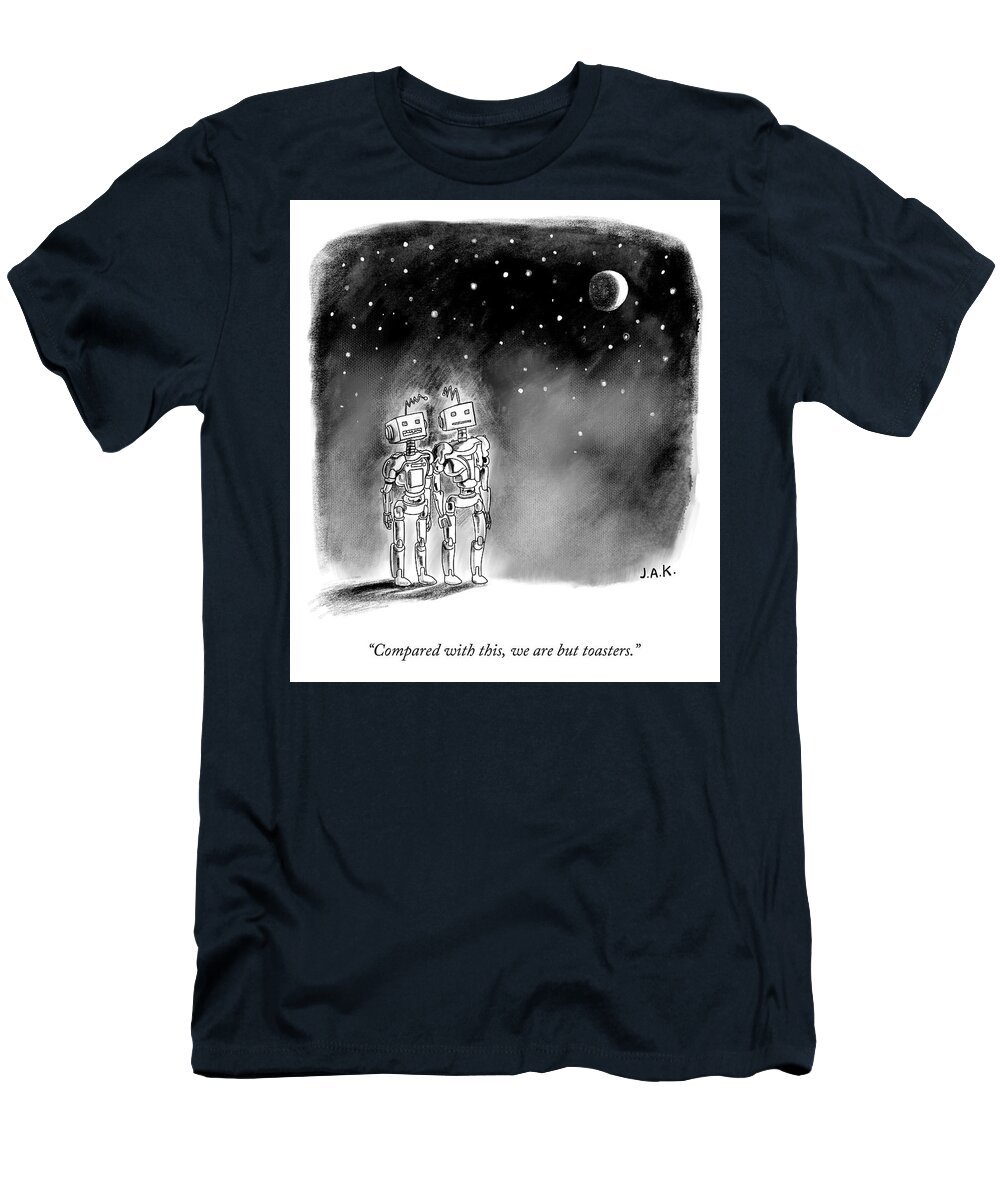 Compared With This T-Shirt featuring the drawing We Are But Toasters by Jason Adam Katzenstein