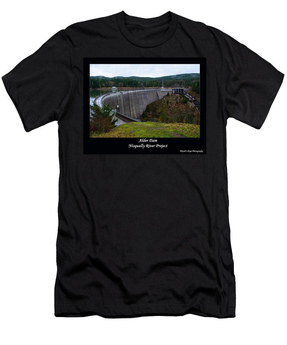 Alder Dam T-Shirt featuring the photograph Alder Dam by Tikvah's Hope