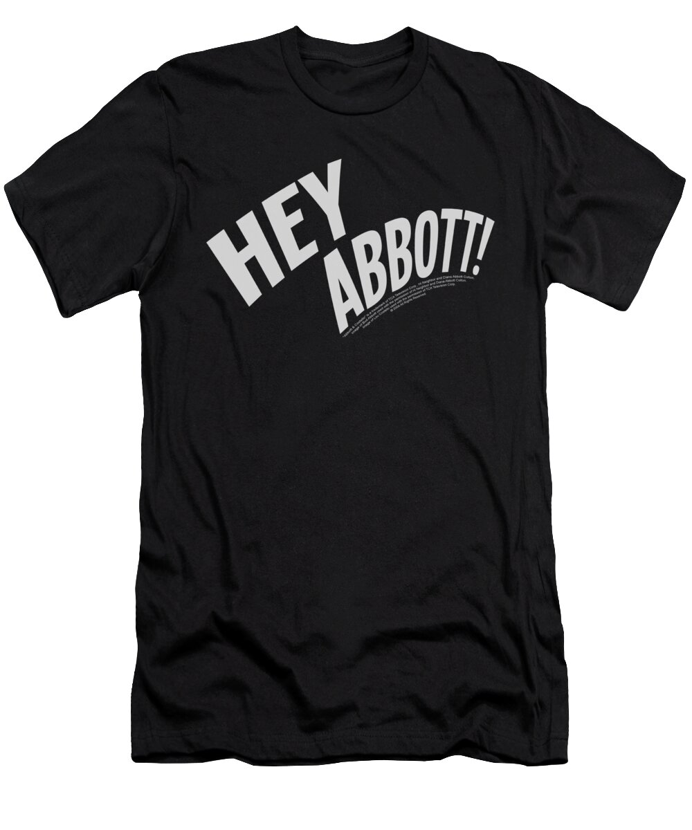 Abbott T-Shirt featuring the digital art Abbott And Costello - Hey Abbott by Brand A
