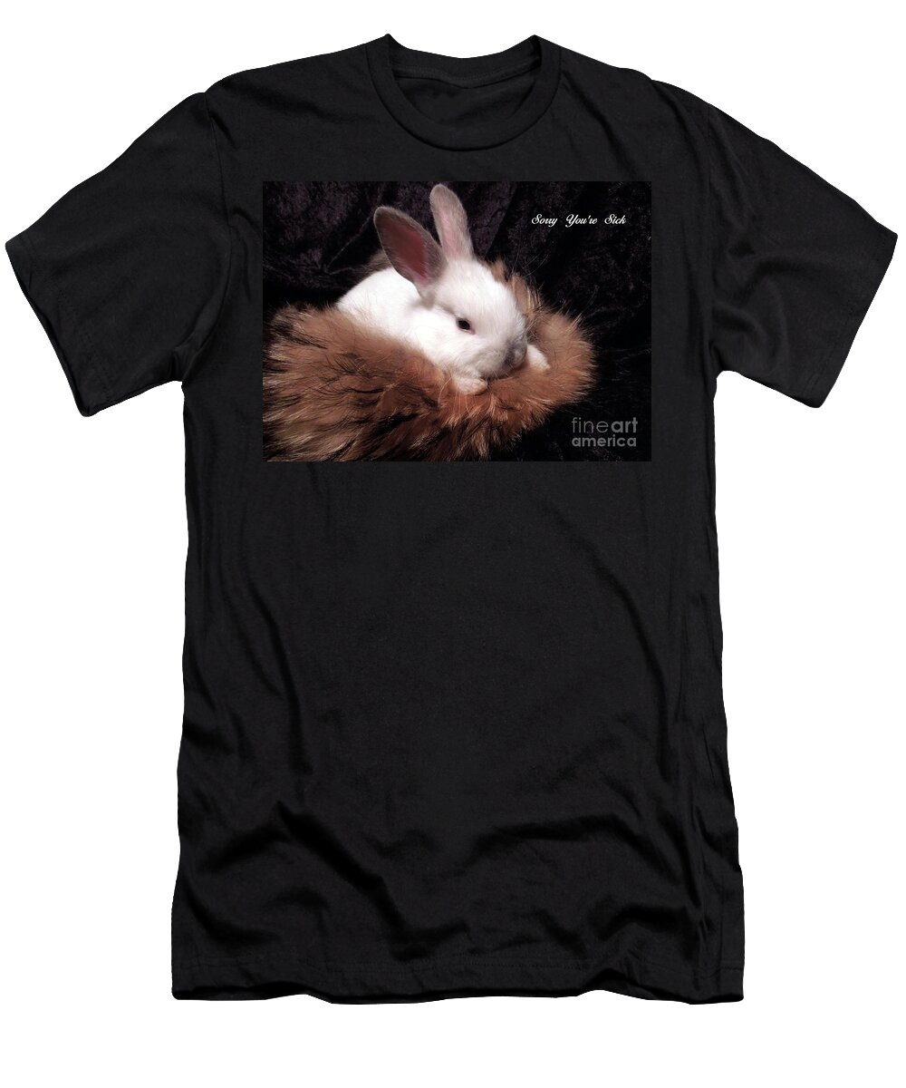 Rabbit T-Shirt featuring the photograph Sorry You're Sick by Renee Trenholm