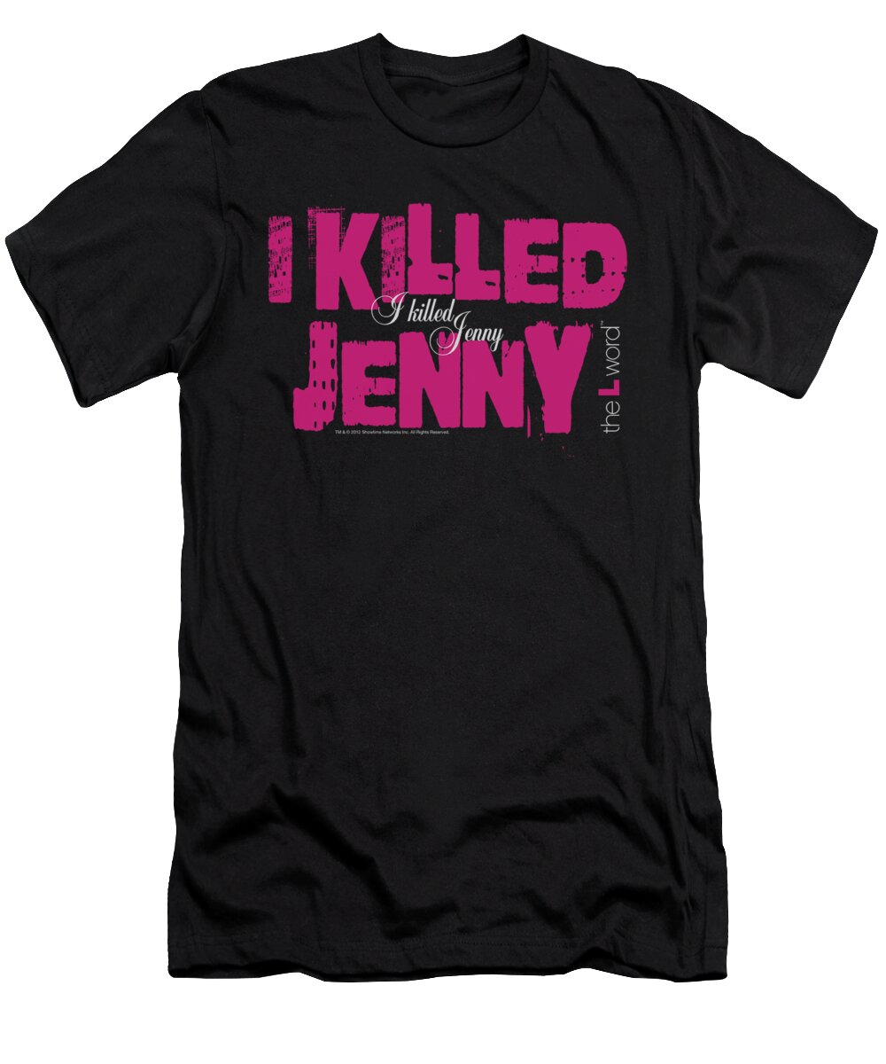 The L Word T-Shirt featuring the digital art The L Word - I Killed Jenny by Brand A