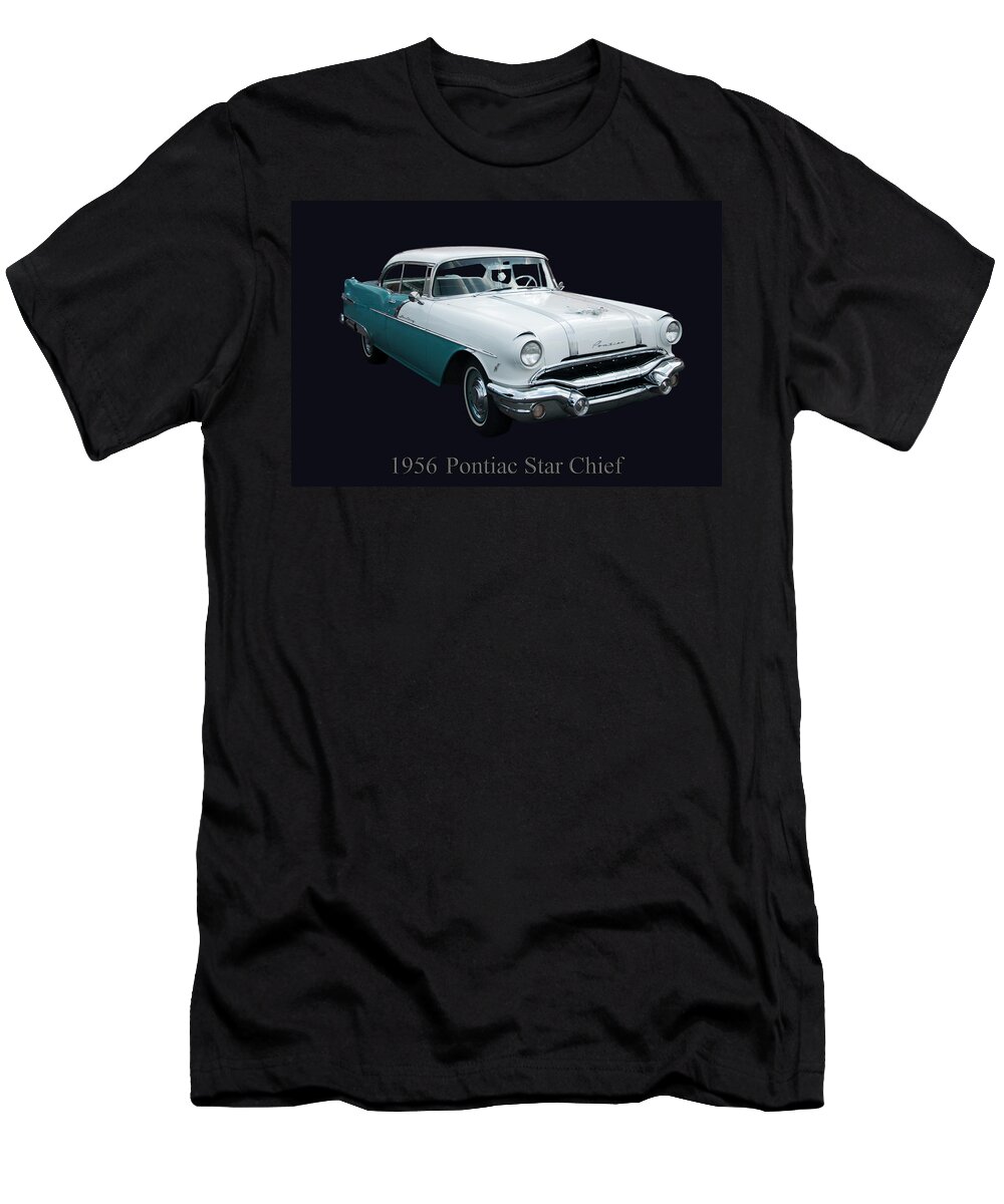 1956 Pontiac Star Chief T-Shirt featuring the photograph 1956 Pontiac Star Chief by Flees Photos