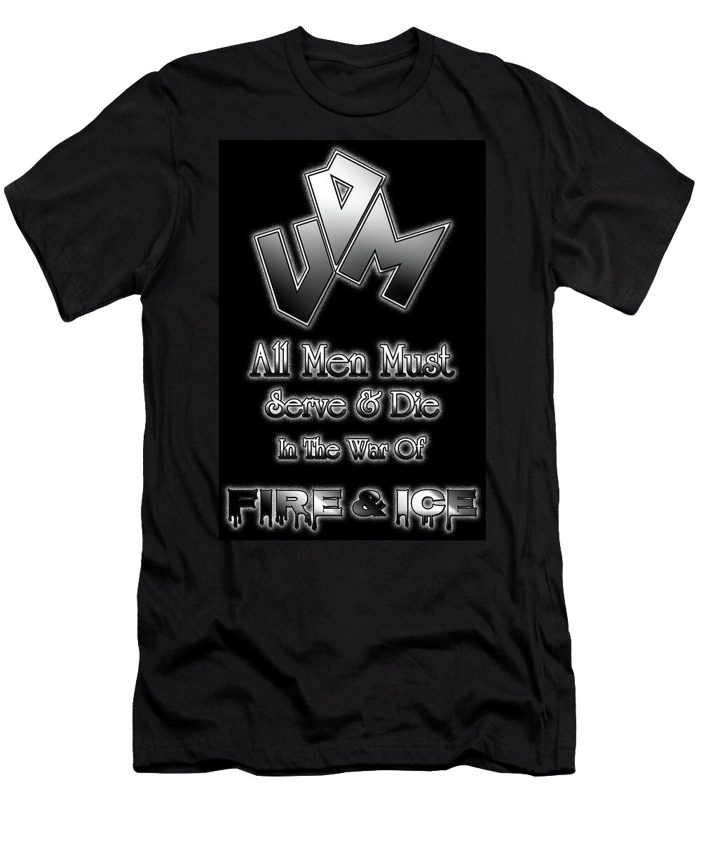 Fire And Ice T-Shirt featuring the digital art All Men Must Serve and Die by Rolando Burbon