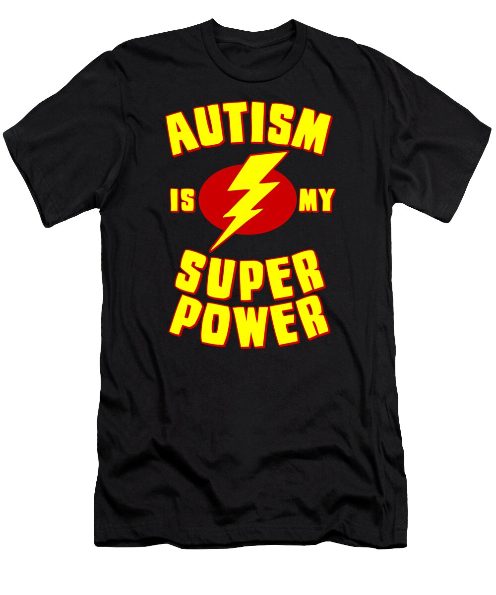 Autism T-Shirt featuring the digital art Autism is My Superpower by Flippin Sweet Gear