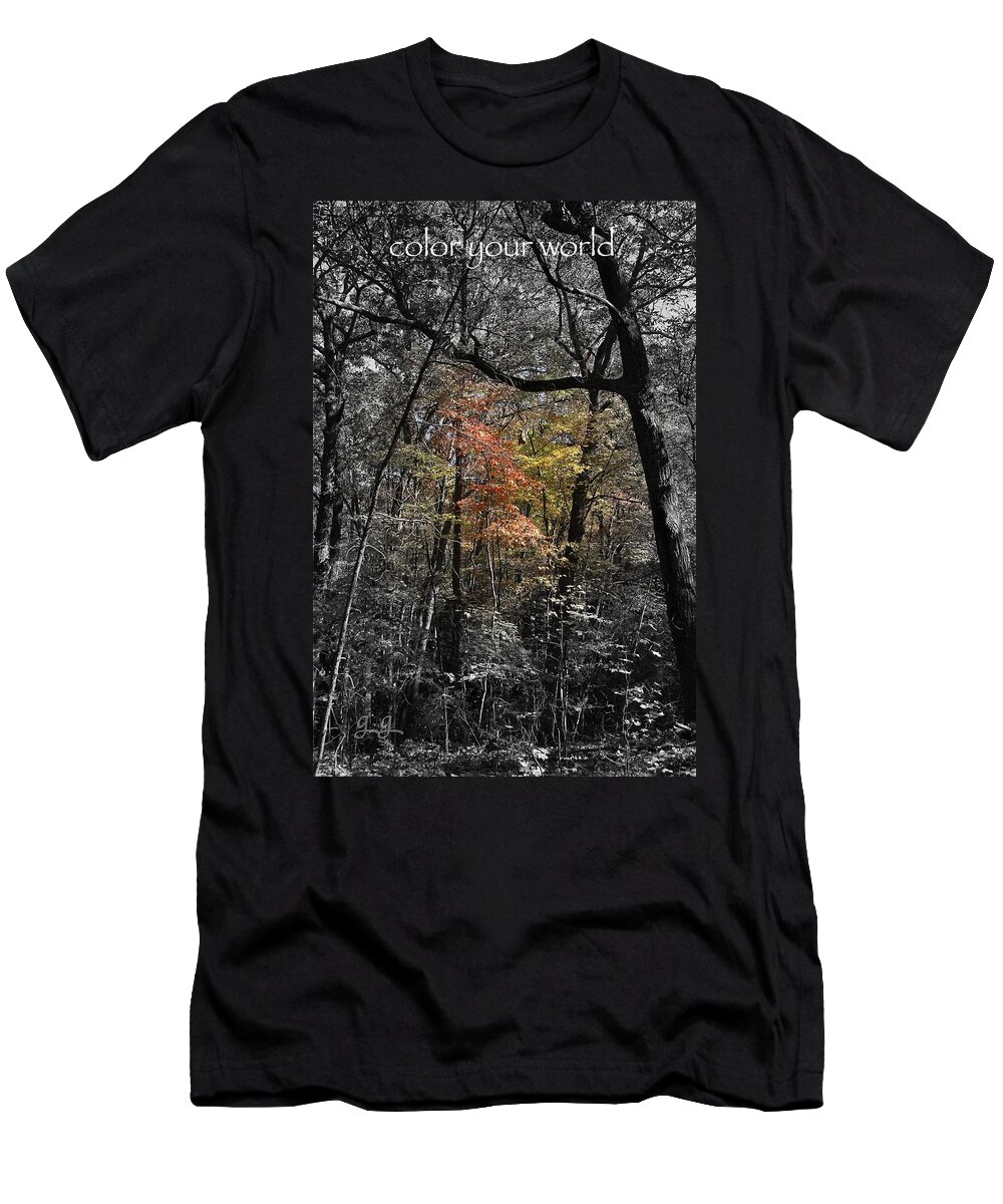 Inspirational T-Shirt featuring the photograph Color Your World by Geri Glavis
