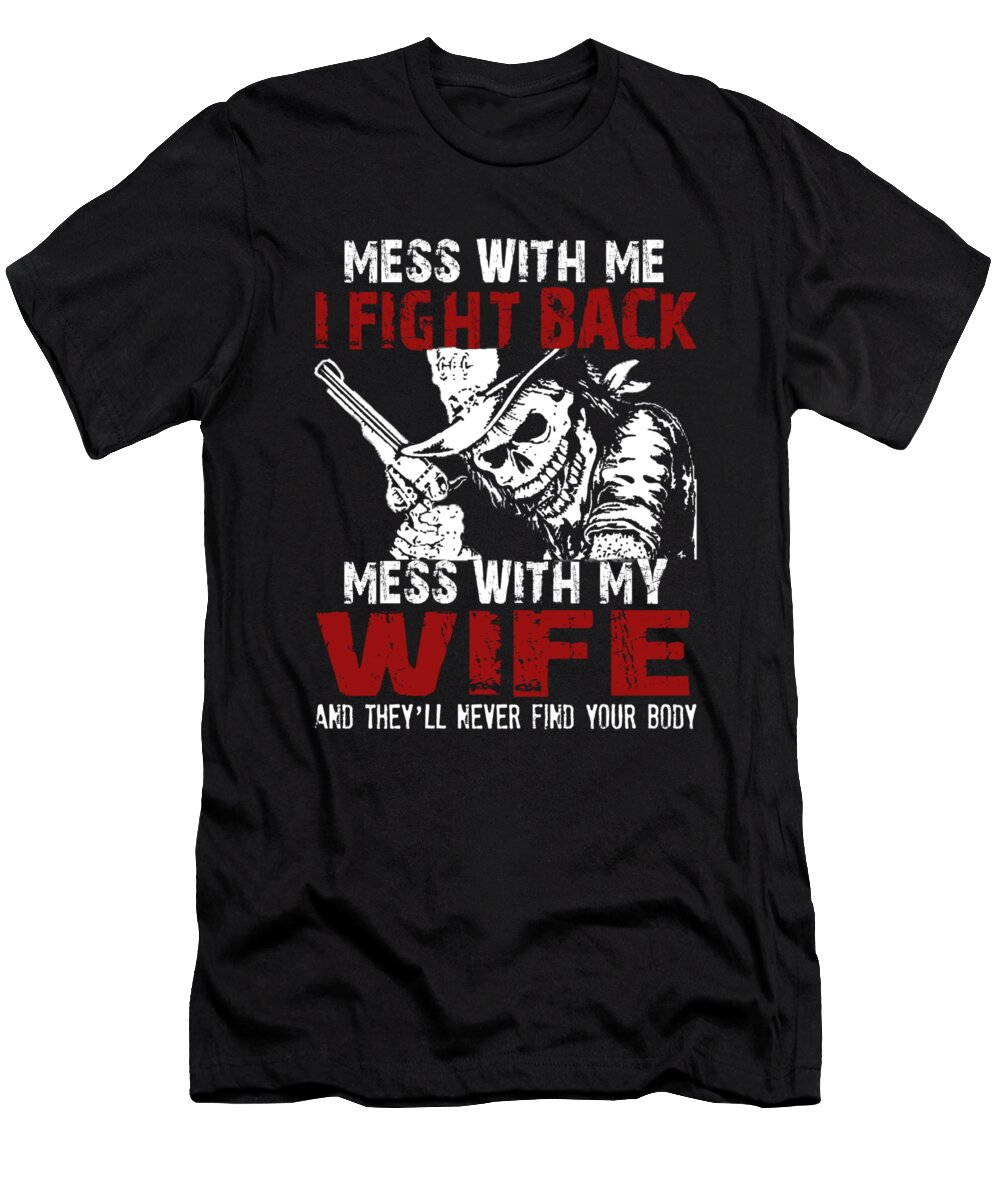 Mess T-Shirt featuring the digital art Don't Mess My Wife by Sophia