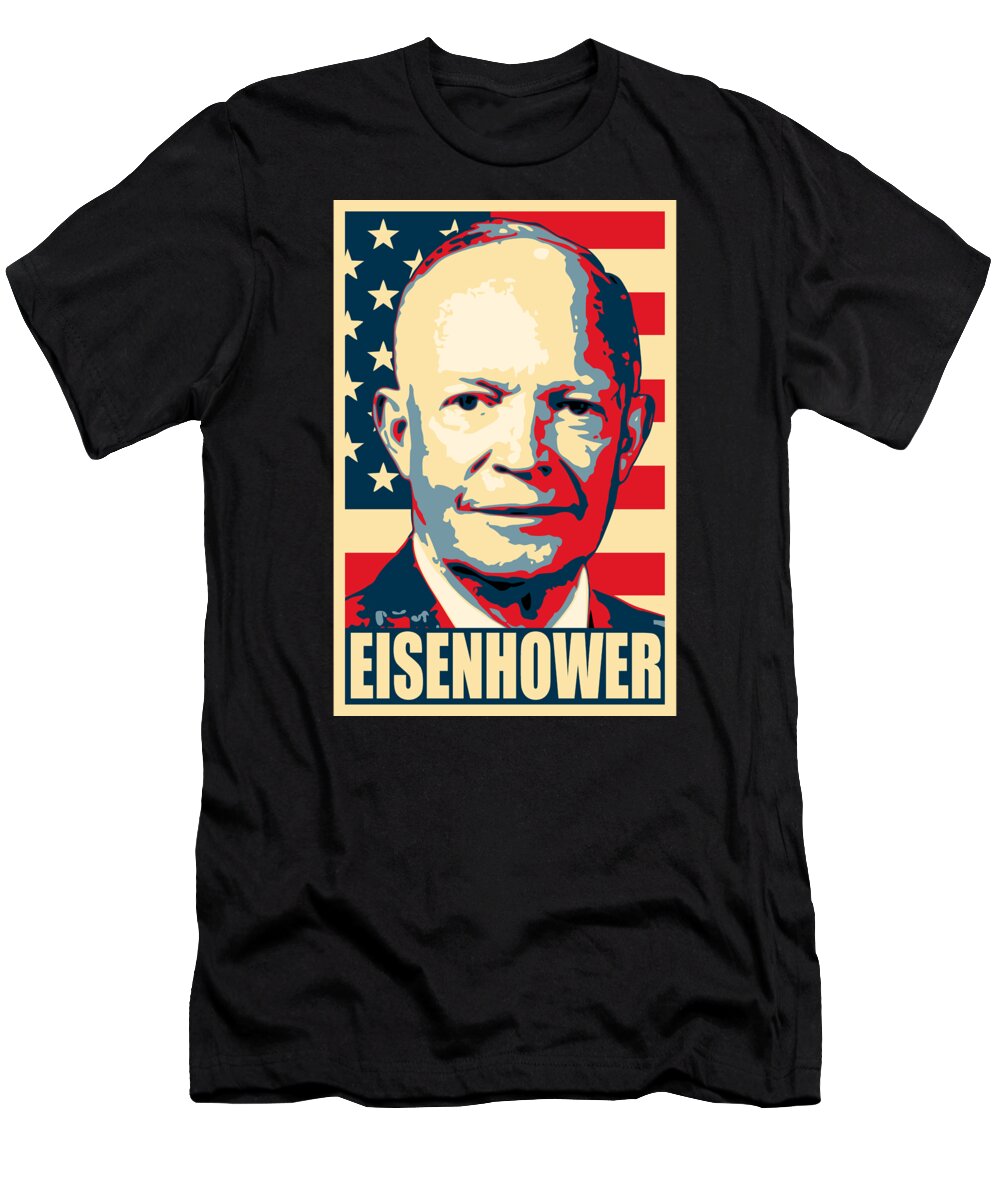 The Perfect Tee For Any History Lover T-Shirt featuring the digital art Dwight D. Eisenhower Amercian Propaganda Poster Art by Megan Miller