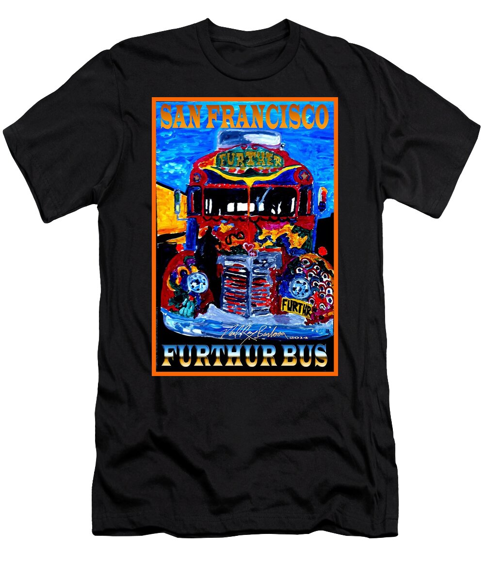 Further Bus T-Shirt featuring the painting 50th anniversary Further bus tour by Neal Barbosa