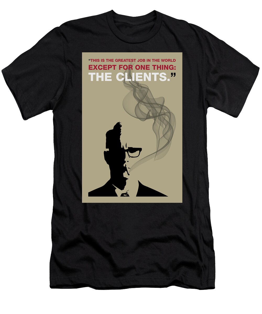 Roger Sterling T-Shirt featuring the painting Greatest Job In The World - Mad Men Poster Roger Sterling Quote by Beautify My Walls