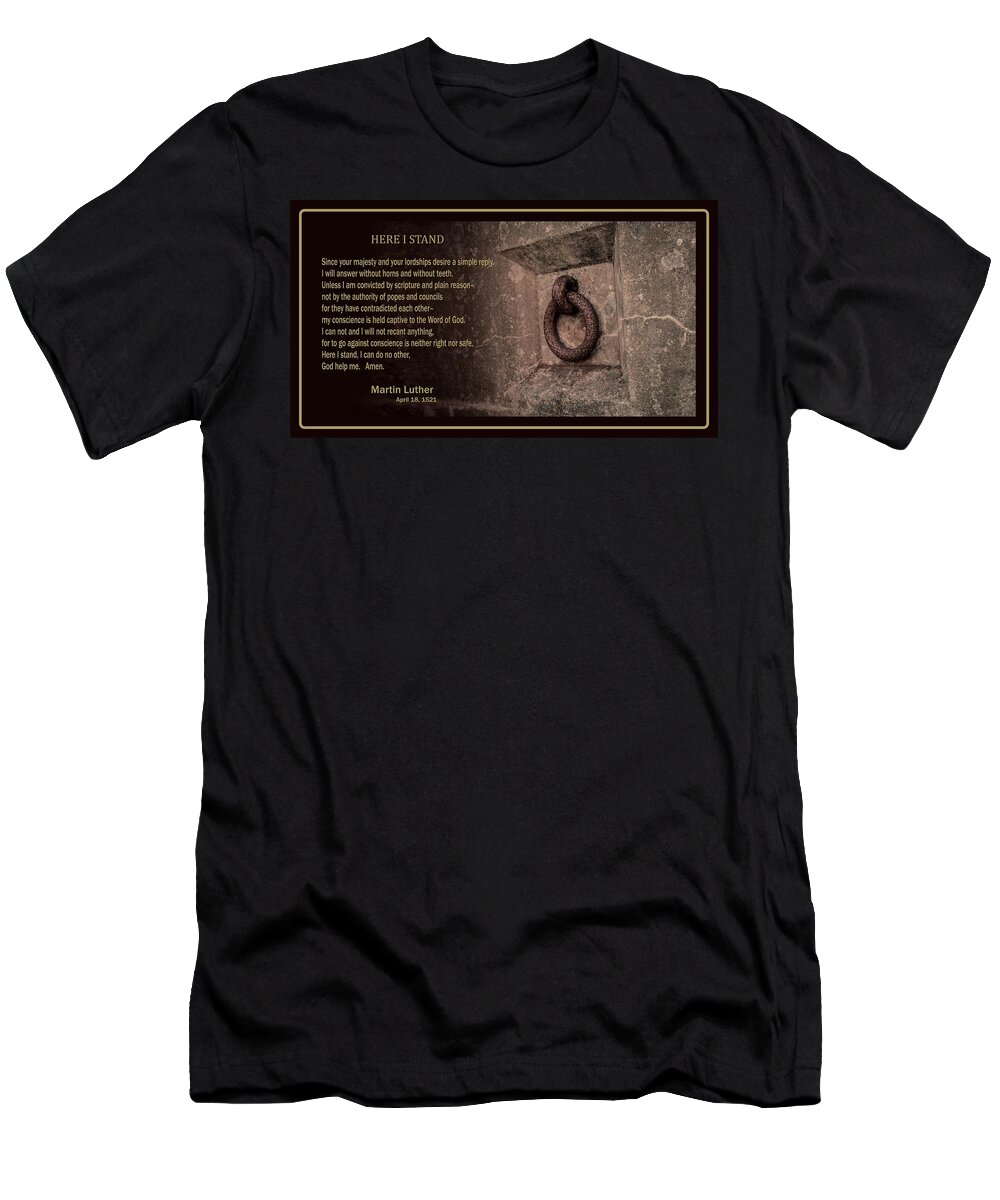 Martin Luther T-Shirt featuring the mixed media Here I Stand by Troy Stapek