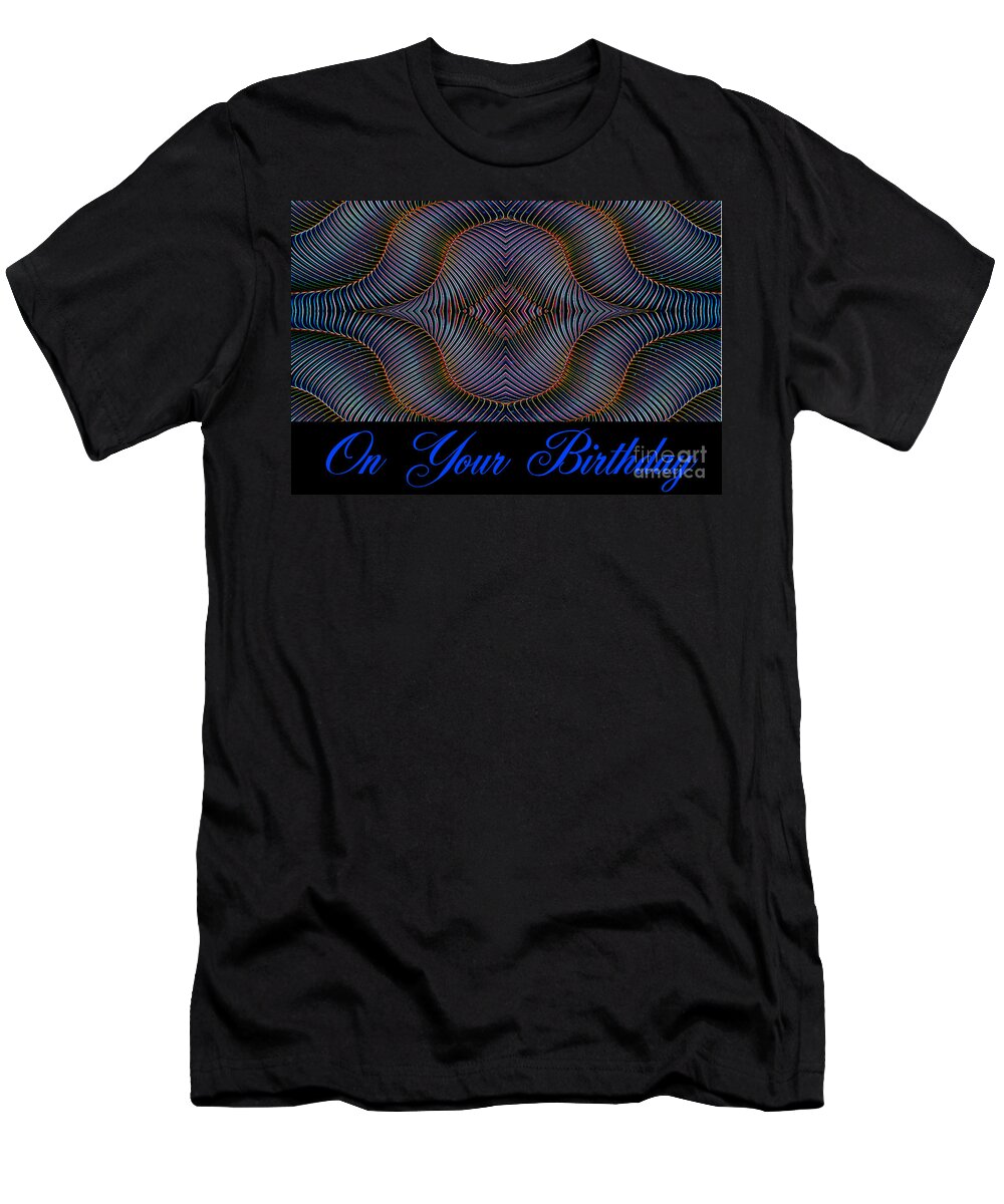 Hypnotic T-Shirt featuring the digital art Hypnotic-On Your Birthday Card by Wendy Wilton