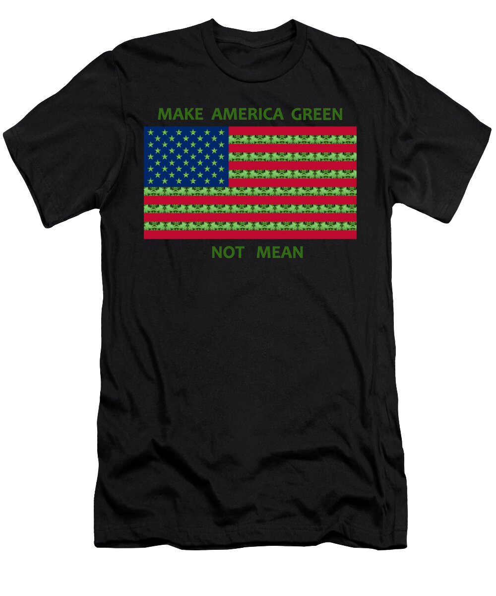 Save The Earth T-Shirt featuring the digital art Make America Green Not Mean USA Flag by Julia L Wright