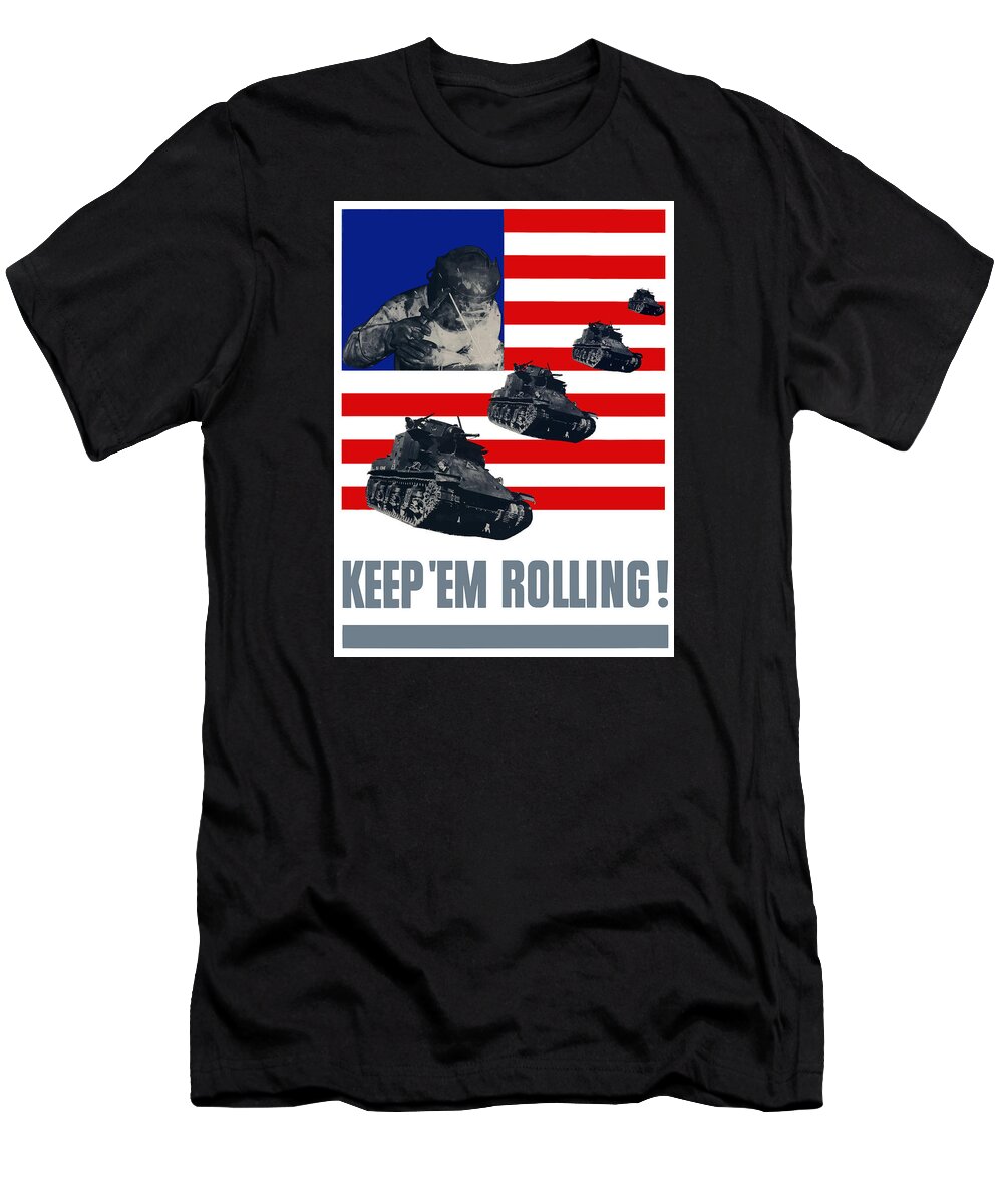 Tank T-Shirt featuring the painting Tanks -- Keep 'Em Rolling by War Is Hell Store