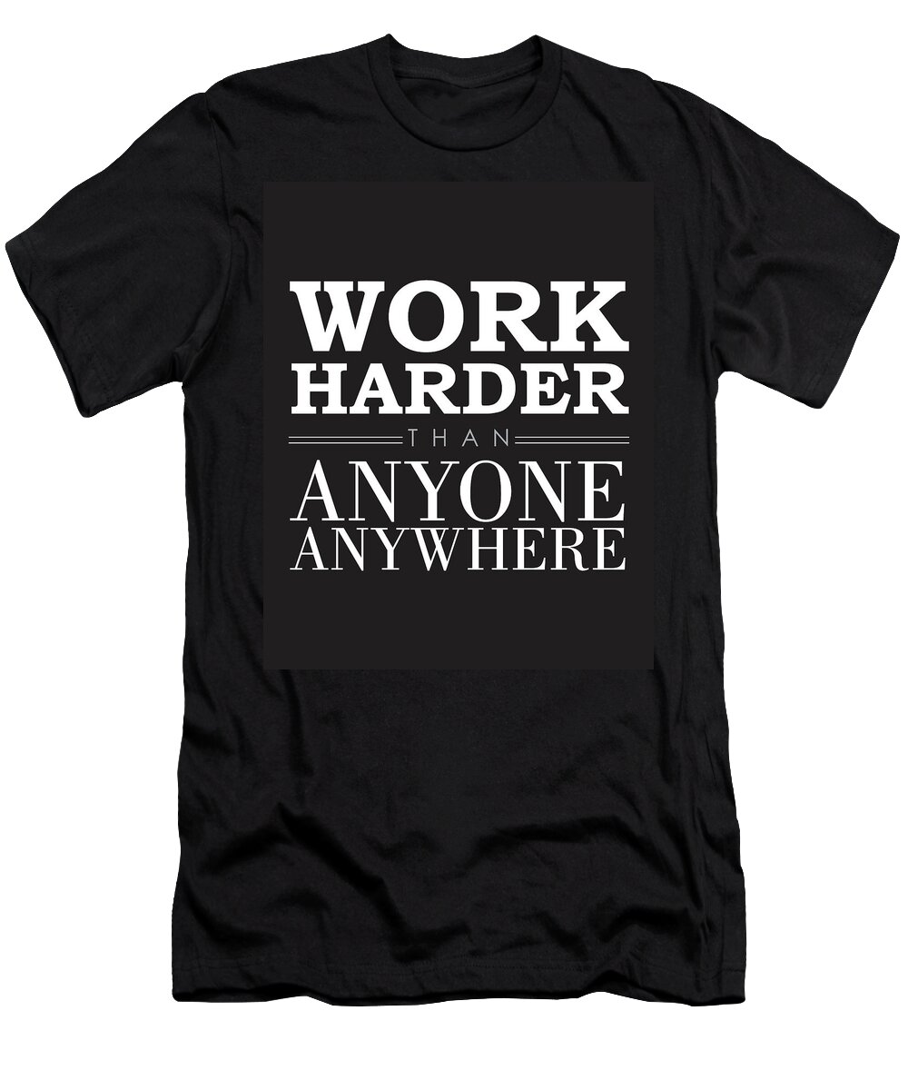 Work Hard T-Shirt featuring the mixed media Work hard - Motivational Quote by Studio Grafiikka