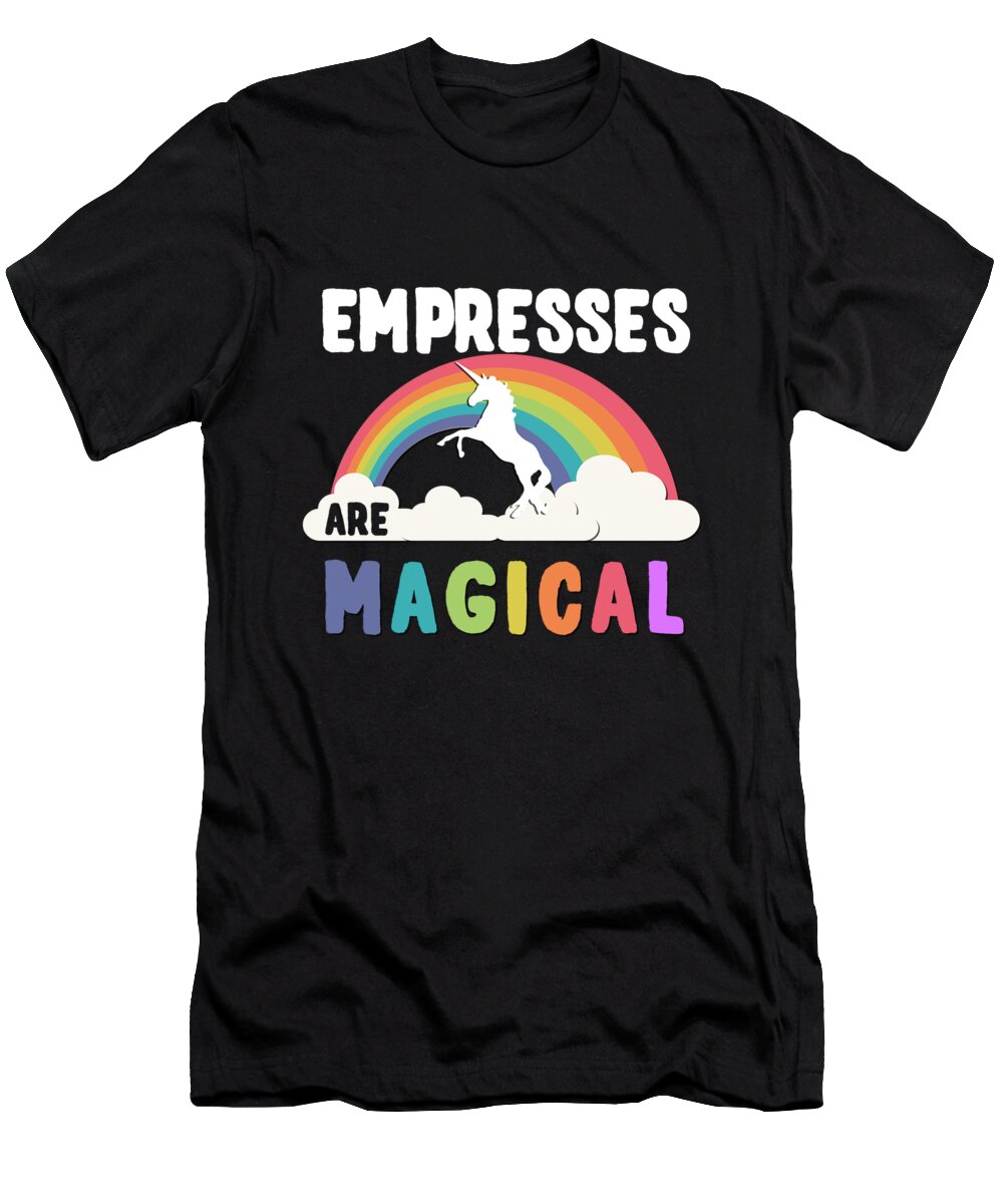 Unicorn T-Shirt featuring the digital art Empresses Are Magical #1 by Flippin Sweet Gear