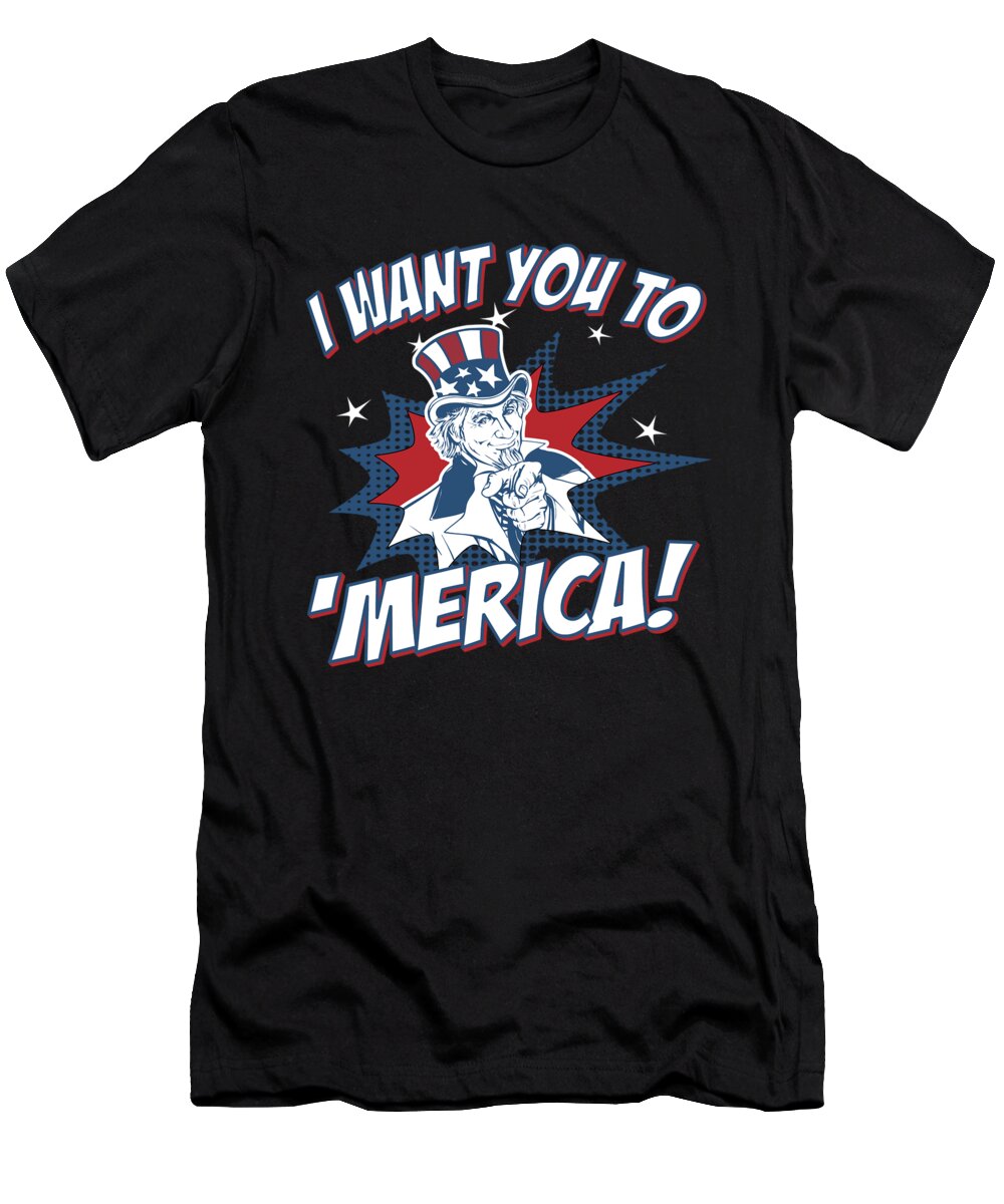 Cool T-Shirt featuring the digital art I Want You to Merica 4th of July Patriotic #1 by Flippin Sweet Gear