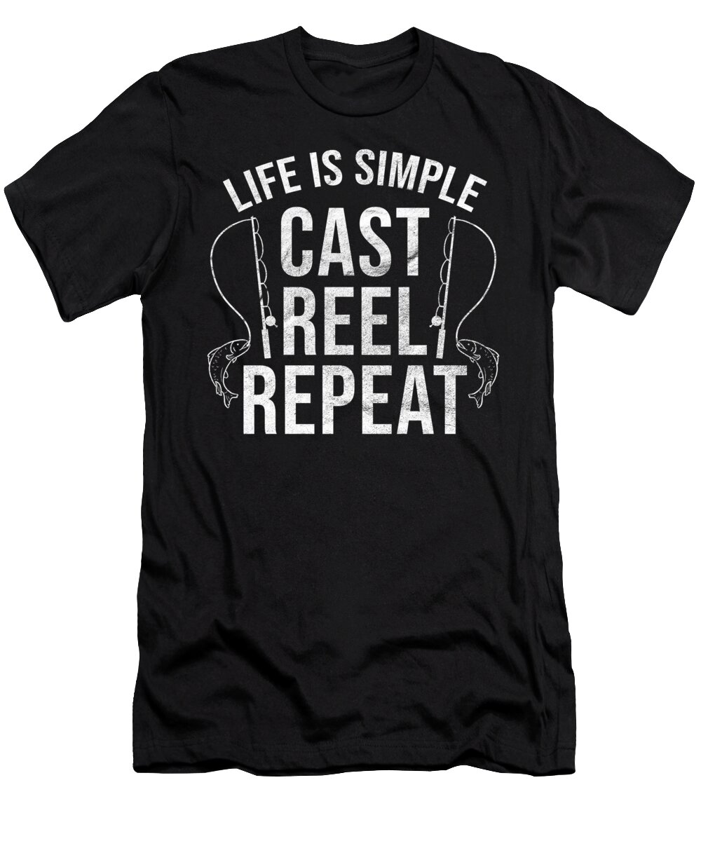 Life is Simple Cast Reel Repeat Fisherman Fishing #1 T-Shirt by
