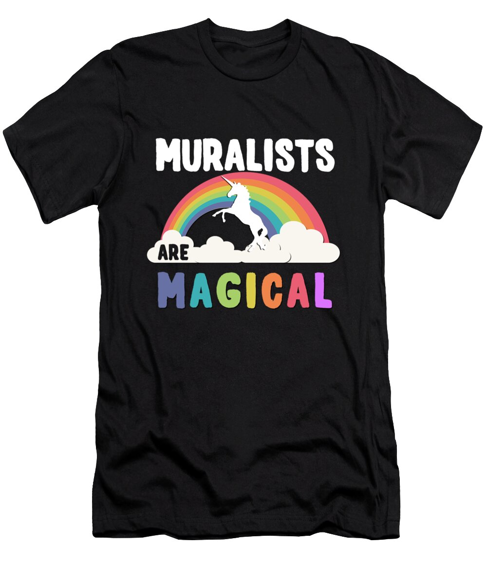 Unicorn T-Shirt featuring the digital art Muralists Are Magical #1 by Flippin Sweet Gear