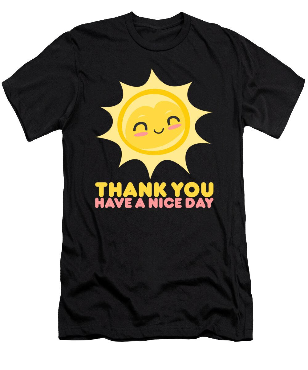 Day T-Shirt featuring the digital art Thank You Have A Nice Day Grocery #2 by Mister Tee