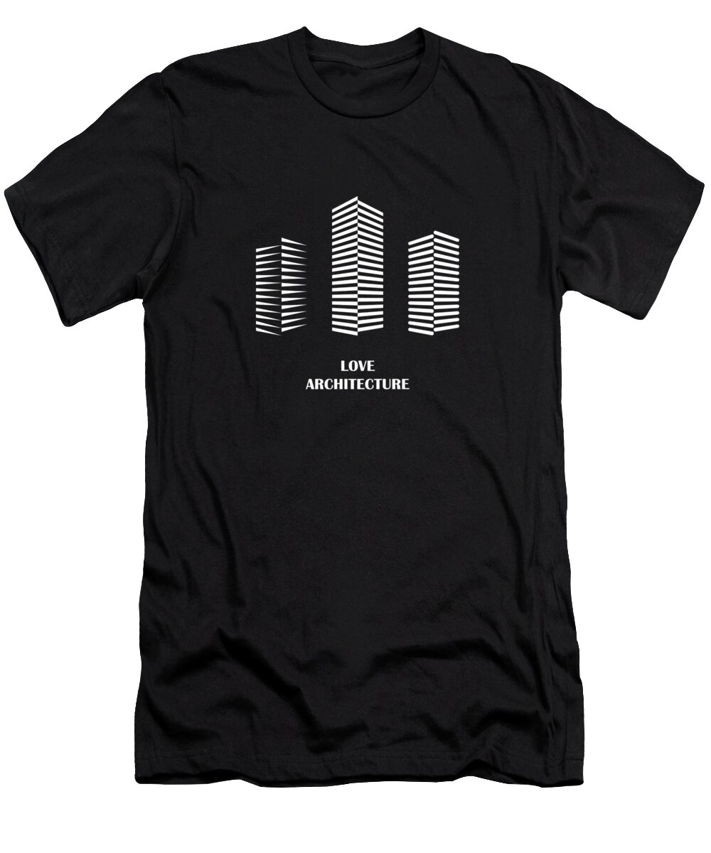 Apartment T-Shirt featuring the digital art I Love Architecture by PsychoShadow ART