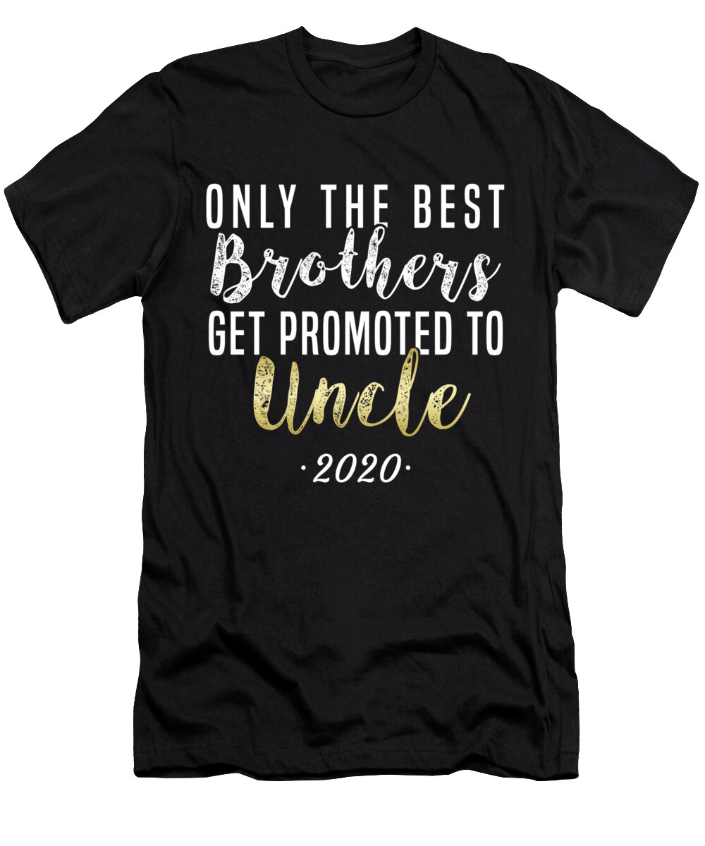 Soon-to-be-uncle T-Shirt featuring the digital art Best Brothers Get Promoted To Uncle 2020 by Jose O