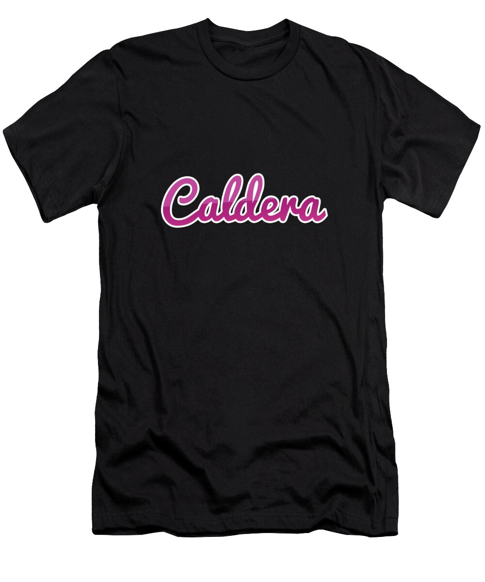 Caldera T-Shirt featuring the digital art Caldera #Caldera by TintoDesigns