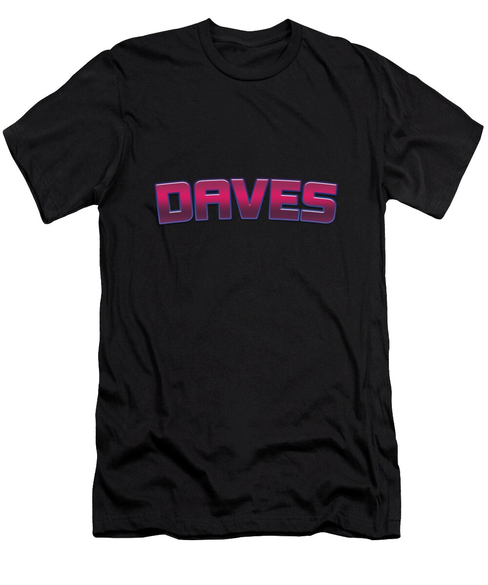 Daves T-Shirt featuring the digital art Daves by TintoDesigns