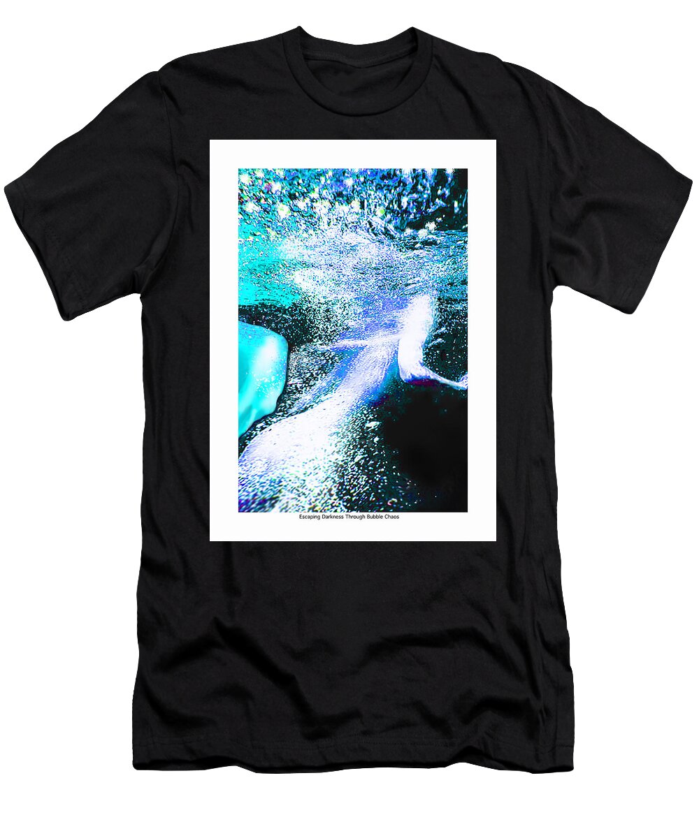 Underwater T-Shirt featuring the digital art Escaping the Darkness through bubble Chaos by Leo Malboeuf