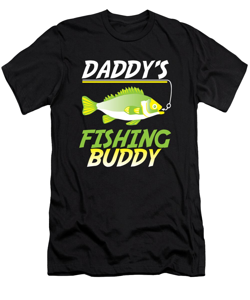 Funny Fishing Daddys Fishing Buddy Fish Gift T-Shirt by TeeQueen2603 - Fine  Art America