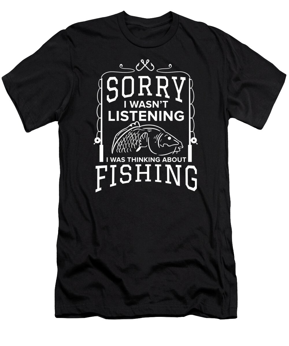 Child T-Shirt featuring the digital art Funny Fishing Sorry i wasnt listening Fisherman by TeeQueen2603
