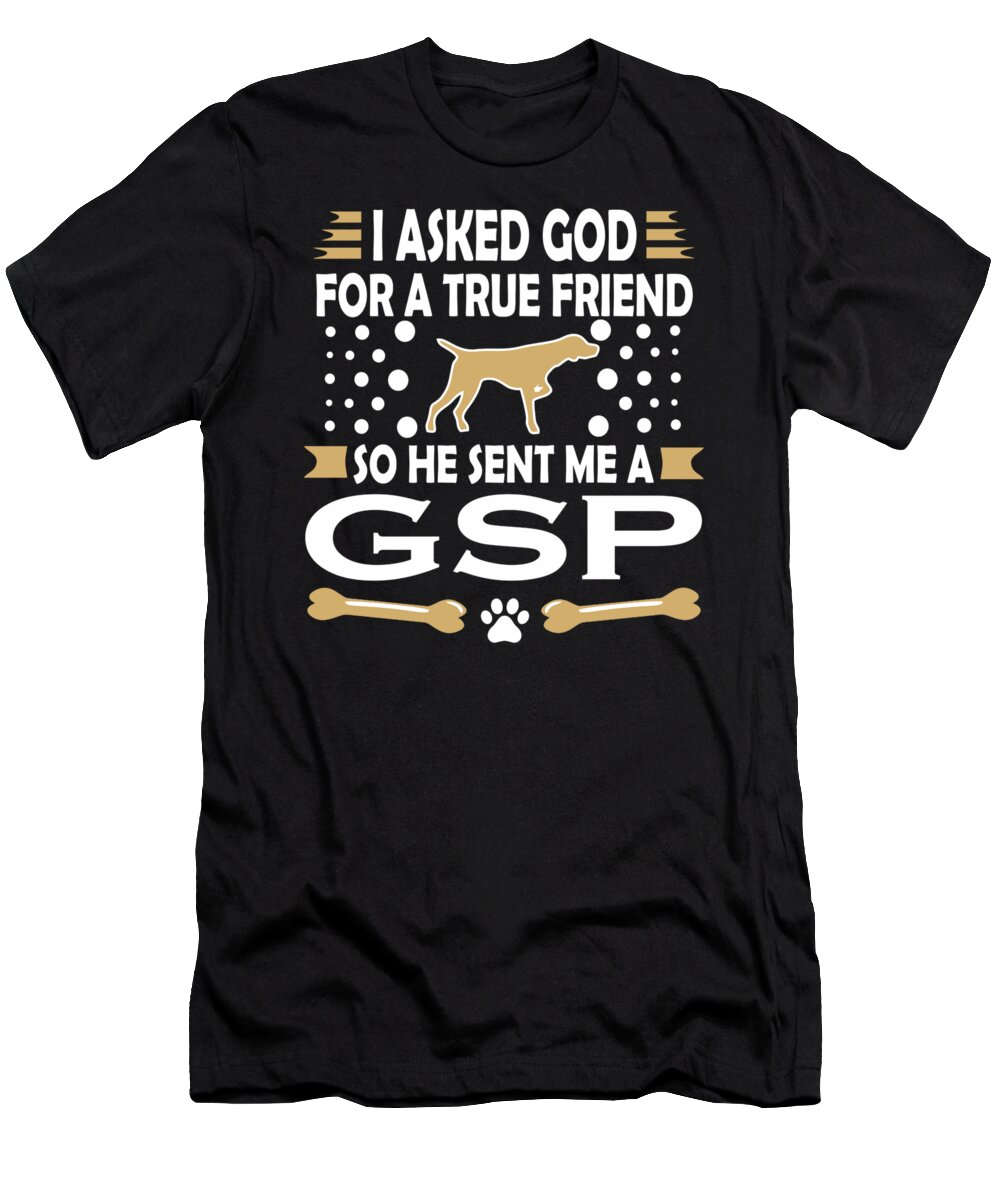 German-shorthaired-pointer-lover T-Shirt featuring the digital art GSP Dog Lovers True Friend by Dusan Vrdelja