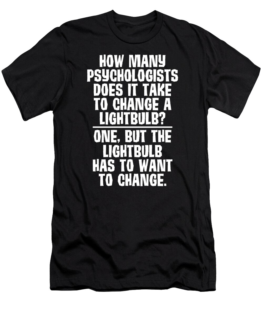 Job T-Shirt featuring the digital art How many Psychologists Psychology Psychologist by TeeQueen2603