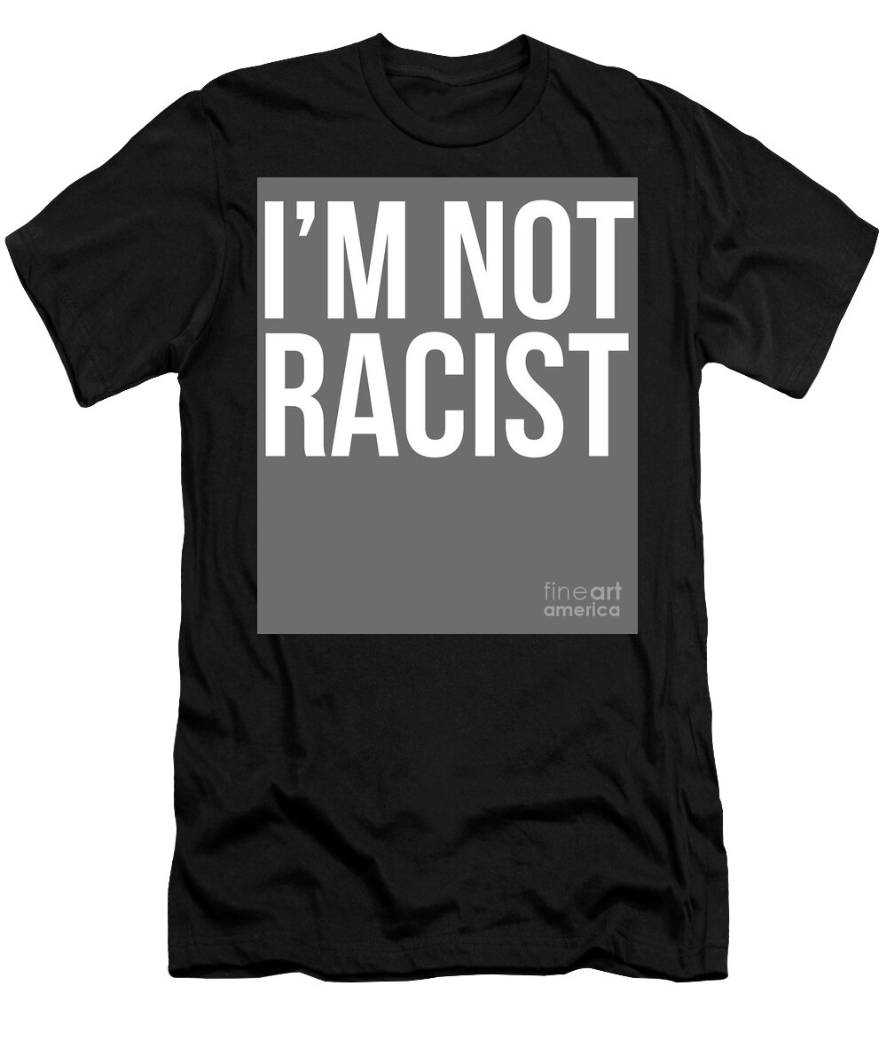 navneord ulækkert bundt Im Not Racist T-Shirt by Jose O - Pixels