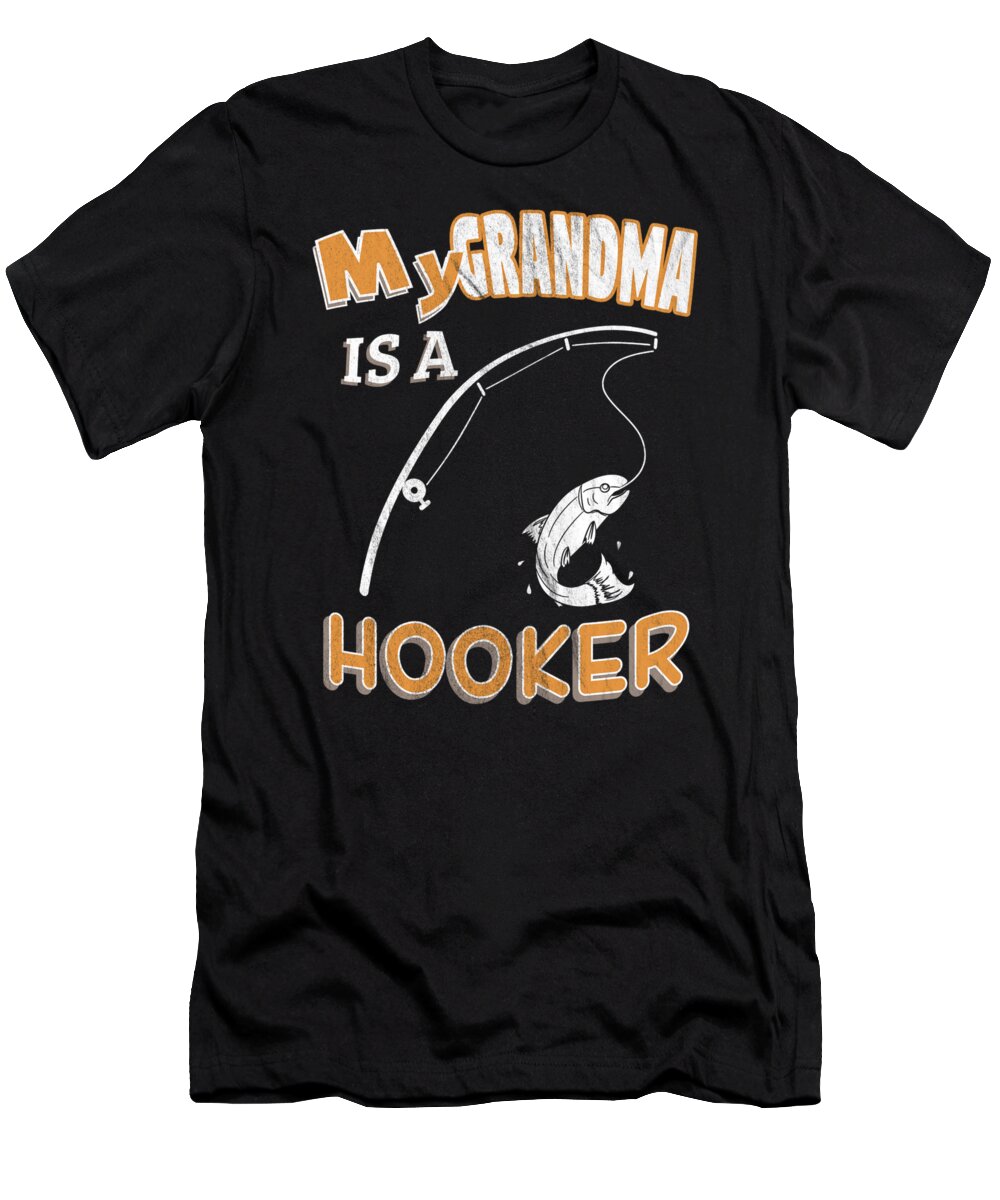 My Grandma Is A Hooker Funny Ironic Pun Fishing T-Shirt