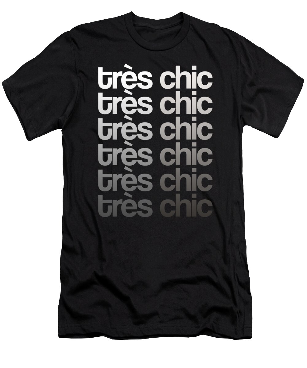 Tres Chic T-Shirt featuring the mixed media Tres Chic - Fashion - Classy, Bold, Minimal Black and White Typography Print - 9 by Studio Grafiikka