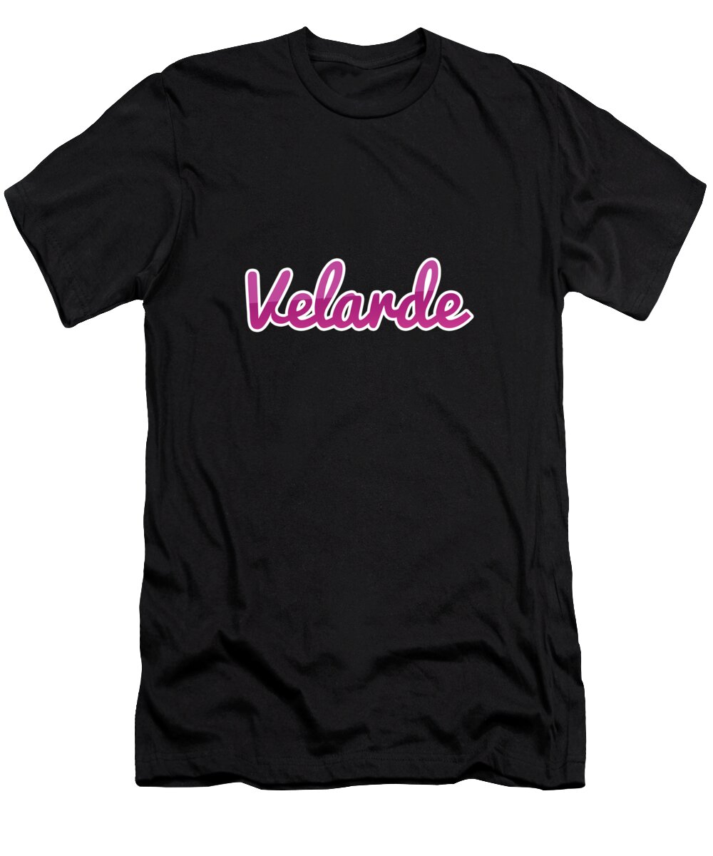 Velarde T-Shirt featuring the digital art Velarde #Velarde by TintoDesigns