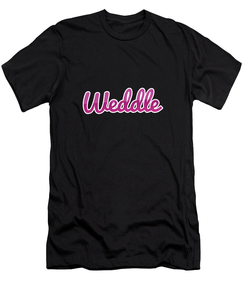 Weddle T-Shirt featuring the digital art Weddle #Weddle by TintoDesigns