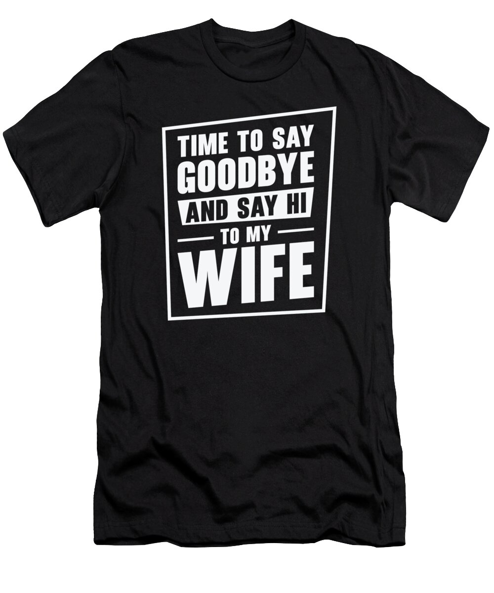 Bachelor T-Shirt featuring the digital art Bachelor Engaged Marrying Wife Wedding Day #1 by Toms Tee Store