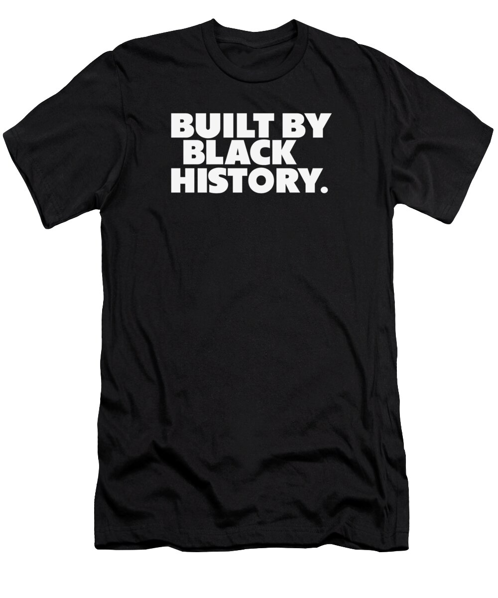 Built By Black History T-Shirt featuring the digital art Built by Black History #1 by Toms Tee Store